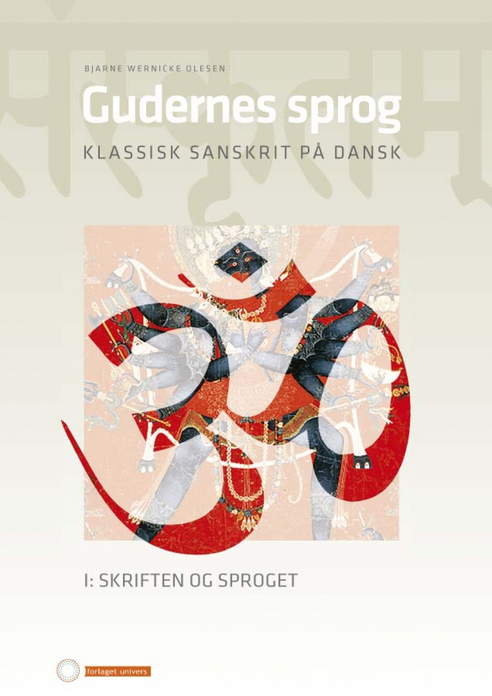 Gudernes sprog. Klassisk sanskrit på dansk (to bind)<br>Læs mere her